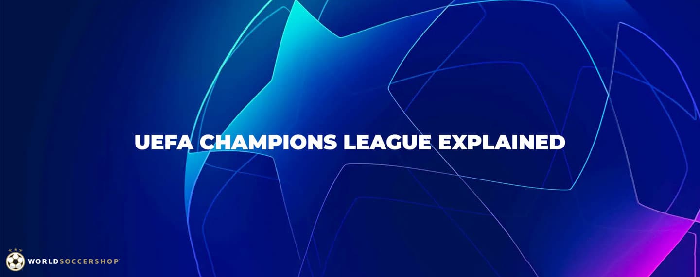  Get a better understanding of the UEFA Champions League with WorldSoccerShop